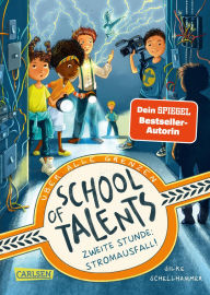 Title: School of Talents 2: Zweite Stunde: Stromausfall!: Tiere verstehen, durch Wände laufen und sich verwandeln: Diese Schulreihe ab 8 ist randvoll mit fantastischen Talenten!, Author: Silke Schellhammer