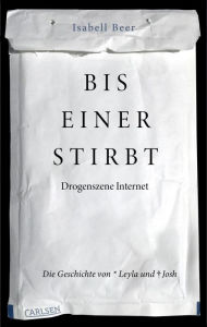 Bis einer stirbt - Drogenszene Internet. Die Geschichte von Leyla und Josh: Erschreckend und aufrüttelnd - 