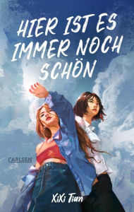 Title: Hier ist es immer noch schön: Erste Liebe und der Umgang mit Alltagsrassismus - ein beeindruckendes Debüt!, Author: XiXi Tian