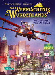 Title: Das Vermächtnis des Wunderlands (Das Vermächtnis des Wunderlands 3): Das Geheimnis von Las Vegas Spannendes Abenteuerbuch für Mädchen und Jungen ab 8, Author: Christoph Dittert