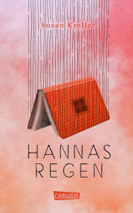 Title: Hannas Regen: Ein Jugendbuch über Freundschaft und Geheimnisse, Author: Susan Kreller