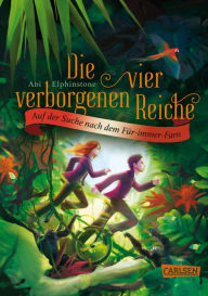 Title: Die vier verborgenen Reiche 2: Auf der Suche nach dem Für-immer-Farn: Aufregende Fantasy-Reihe ab 10, Author: Abi Elphinstone