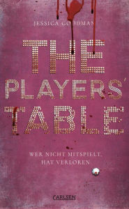 Title: The Players' Table - Wer nicht mitspielt, hat verloren: Messerscharfer Highschool-Thriller ab 14, für Fans der Serie »Elite«, Author: Jessica Goodman