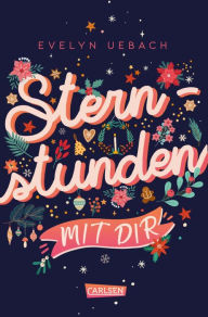 Title: Sternstunden mit dir: Winterliche DIY-RomCom ab 12!, Author: Evelyn Uebach