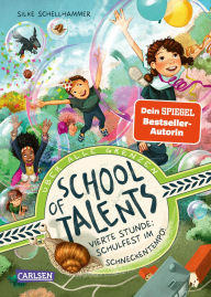 Title: School of Talents 4: Vierte Stunde: Schulfest im Schneckentempo!: Tiere verstehen, durch Wände laufen und sich verwandeln: Diese Schulreihe ab 8 ist randvoll mit fantastischen Talenten!, Author: Silke Schellhammer