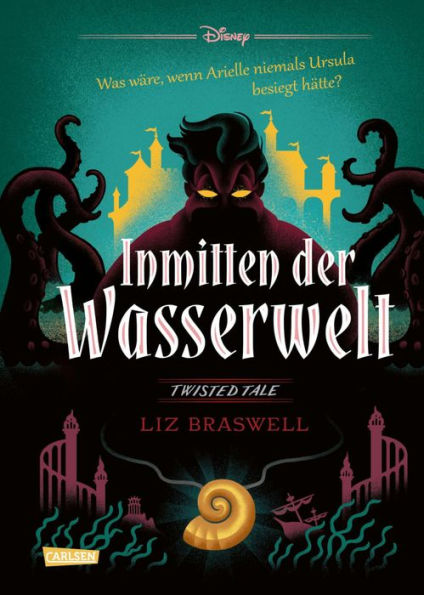 Disney. Twisted Tales: Inmitten der Wasserwelt (Arielle): Was wäre, wenn Arielle niemals Ursula besiegt hätte? Der Märchen-Klassiker mal anders - für Fans der Villains