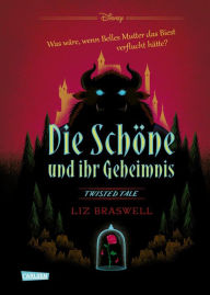 Title: Disney. Twisted Tales: Die Schöne und ihr Geheimnis (Die Schöne und das Biest): Was wäre, wenn Belles Mutter das Biest verflucht hätte? Für alle Fans der Villains-Bücher, Author: Walt Disney