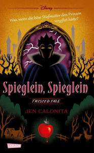 Title: Disney. Twisted Tales: Spieglein, Spieglein: Was wäre, wenn die böse Stiefmutter den Prinzen vergiftet hätte? Der Märchen-Klassiker mal anders - für alle Fans der Villains-Bücher, Author: Walt Disney