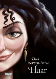 Title: Disney Villains 5: Das verzauberte Haar: Das Märchen von Rapunzel und ihrer Stiefmutter, Author: Serena Valentino