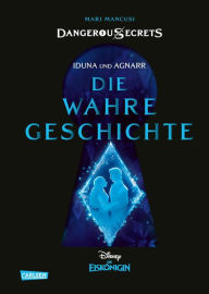 Title: Disney - Dangerous Secrets 1: Iduna und Agnarr: DIE WAHRE GESCHICHTE (Die Eiskönigin), Author: Walt Disney