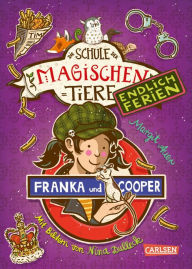 Title: Die Schule der magischen Tiere. Endlich Ferien 8: Franka und Cooper: Fröhliches Kinderbuch über sprechende Tiere ab 8 Jahren, Author: Margit Auer