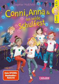 Title: Conni & Co 4: Conni, Anna und das wilde Schulfest: Warmherziges Mädchenbuch ab 10 Jahren über beste Freundinnen und große Gefühle, Author: Dagmar Hoßfeld