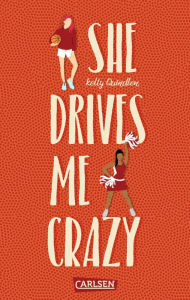 Title: She Drives Me Crazy: Eine witzige, romantische Highschool-Lovestory ab 14, Author: Kelly Quindlen