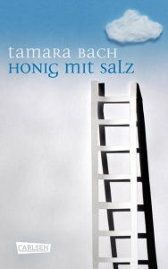 Title: Honig mit Salz: Einszweidrei gebrochene Herzen - einfühlsame Coming-of-Age-Geschichte ab 12 Jahren über eine Ferienwoche, die alles infrage stellt, Author: Tamara Bach