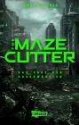 The Maze Cutter - Das Erbe der Auserwählten (The Maze Cutter 1): Das Spin-Off zur nervenzerfetzenden MAZE-RUNNER-Serie