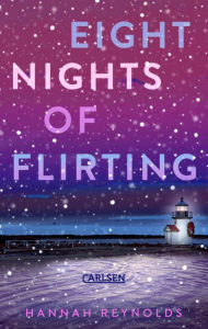 Title: Eight Nights of Flirting: Winterlich-weihnachtliche Romcom ab 14 - mitreißend, humorvoll und berührend!, Author: Hannah Reynolds