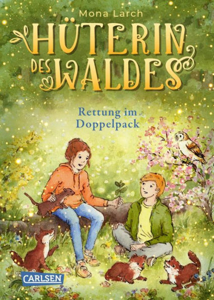 Hüterin des Waldes 5: Rettung im Doppelpack: Warmherziges Kinderbuch ab 8 Jahren mit ganz viel Natur und einem Hauch von Magie