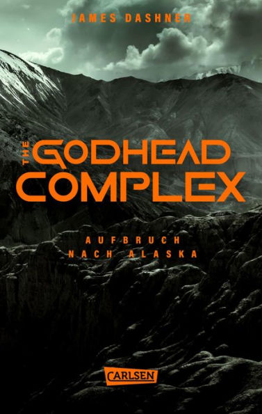 The Godhead Complex - Aufbruch nach Alaska (The Maze Cutter 2): Der 2. Teil des Spin-Off zur nervenzerfetzenden MAZE-RUNNER-Serie