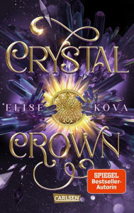 Title: Crystal Crown (Die Chroniken von Solaris 5): Epische Slow-Burn-Romantasy mit Elemente-Magie, Author: Elise Kova