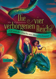 Title: Die vier verborgenen Reiche 3: Zeb und der Drache aus Morgenschimmer: Aufregende Fantasy-Reihe ab 10! Für alle Fans von Potter, Percy und Greg!, Author: Abi Elphinstone