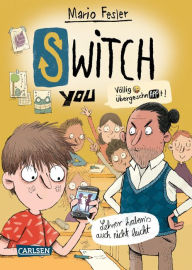 Title: SWITCH YOU. Völlig übergeschnAPPt! 2: Lehrer haben's auch nicht leicht: Lustige Kinderbuch-Reihe ab 10 Jahre über eine Smartphone-App, mit der man Körper tauscht, Author: Mario Fesler