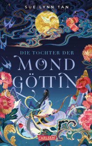 Title: Die Tochter der Mondgöttin 1: Die Tochter der Mondgöttin, Author: Sue Lynn Tan