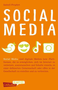 Title: Carlsen Klartext: Social Media: Wer steckt eigentlich dahinter - und warum? Ein Blick hinter die Kulissen von sozialen Medien für Jugendliche ab 12, Author: Isabell Prophet