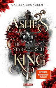 Title: The Ashes and the Star-Cursed King (German Edition), Author: Carissa Broadbent