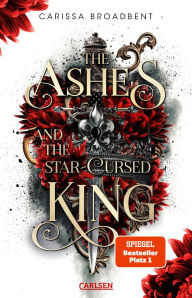 Title: The Ashes and the Star-Cursed King (German Edition), Author: Carissa Broadbent