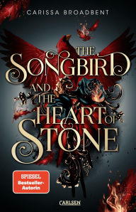 Title: The Songbird and the Heart of Stone (Crowns of Nyaxia 3): Dramatische Romantasy über Liebe und Verrat zwischen Sterblichen und Göttern, Author: Carissa Broadbent