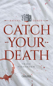 Title: Catch Your Death: Eine hochspannende Locked Room Mystery im Stil von Agatha Christie, erzählt aus drei Perspektiven, Author: Ravena Guron