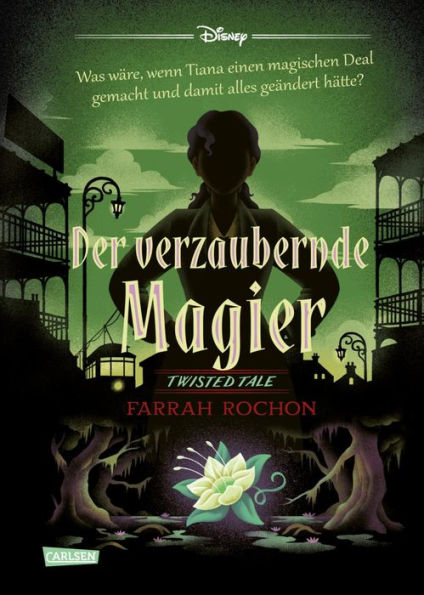 Disney. Twisted Tales: Der verzaubernde Magier (Tiana aus »Küss den Frosch«): Was wäre, wenn Tiana einen magischen Deal gemacht und damit alles geändert hätte? Für Fans der Villains-Bücher