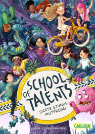 Title: School of Talents 7: Siebte Stunde: Mutprobe!: Tiere verstehen, durch Wände laufen und sich verwandeln: Diese Schulreihe ab 8 ist randvoll mit fantastischen Talenten!, Author: Silke Schellhammer