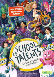 Title: School of Talents 7: Siebte Stunde: Mutprobe!: Tiere verstehen, durch Wände laufen und sich verwandeln: Diese Schulreihe ab 8 ist randvoll mit fantastischen Talenten!, Author: Silke Schellhammer