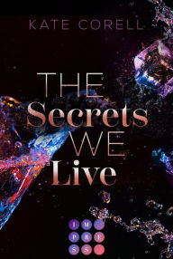 Title: The Secrets We Live (Brouwen Dynasty 2): Spicy New Adult Romance High Society Marriage of Convenience Turns Into True Love in den Niederlanden, Author: Kate Corell