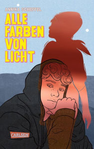 Title: Alle Farben von Licht: Mitreißender Jugendroman ab 14 über Liebe, Verlust und echte Freundschaft., Author: Annika Scheffel