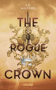 Title: The Five Crowns of Okrith 3: The Rogue Crown: Actiongeladene Romantasy über eine junge Fae-Kriegerin, die ihre schöne Prinzessin beschützen muss., Author: A.K. Mulford