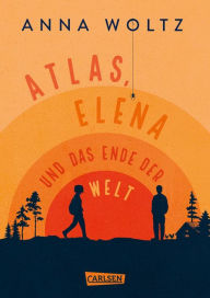 Title: Atlas, Elena und das Ende der Welt: Ergreifende Freundschaftsgeschichte ab 11 Jahren über den Umgang mit Cybermobbing und Trauer, Author: Anna Woltz