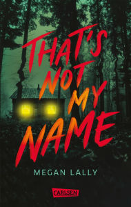 Title: That's Not My Name: Psycho-Thriller über Amnesie - mit Gänsehautgarantie, Author: Megan Lally