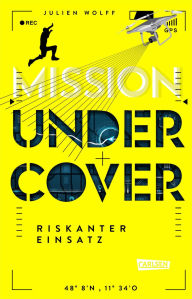 Title: Mission Undercover 1: Riskanter Einsatz: Rasante Action ab 12 Jahren, Author: Julien Wolff