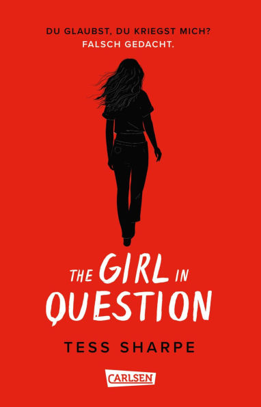 The Girl in Question: Du glaubst, du kriegst mich? Falsch gedacht. Die überraschende Fortsetzung des Ausnahme-Thrillers 