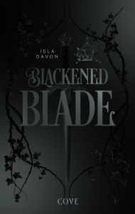 Title: Blackened Blade 1: The Blackened Blade: Dark Fantasy mit einer broken Heroine, die Rache an ihren Peinigern nimmt, Author: Isla Davon