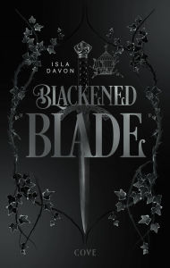 Title: Blackened Blade 1: The Blackened Blade: Dark Fantasy mit einer broken Heroine, die Rache an ihren Peinigern nimmt, Author: Isla Davon