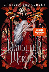 Title: Daughter of No Worlds (German Edition), Author: Carissa Broadbent