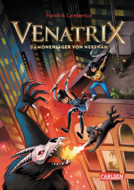 Title: Venatrix 1: Venatrix - Dämonenjäger von nebenan: Spannendes Fantasy-Abenteuer ab 10 Jahren: Mit viel Witz, Action und packenden Illustrationen!, Author: Hendrik Lambertus