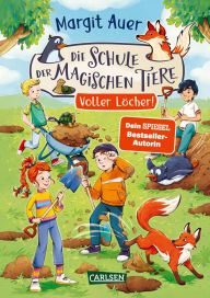 Title: Die Schule der magischen Tiere Neuausgabe 2: Voller Löcher!: Für Mädchen und Jungen ab 8 Jahren mit vielen neuen Bildern und tollen Extras, Author: Margit Auer