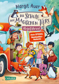 Title: Die Schule der magischen Tiere Neuausgabe 4: Abgefahren!: Für Mädchen und Jungen ab 8 Jahren mit vielen neuen Bildern und tollen Extras, Author: Margit Auer