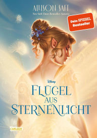 Title: Flügel aus Sternenlicht: Dein Spiegel-Bestseller und New-York-Times-Bestseller von Disney Der romantische Fantasy-Roman Wings of Starlight der Bestseller-Autorin Allison Saft, Author: Allison Saft