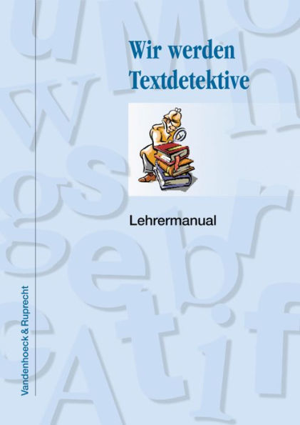 Wir werden Textdetektive: Lehrermanual