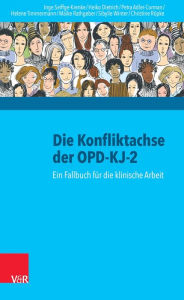 Title: Die Konfliktachse der OPD-KJ-2: Ein Fallbuch für die klinische Arbeit, Author: Inge Seiffge-Krenke